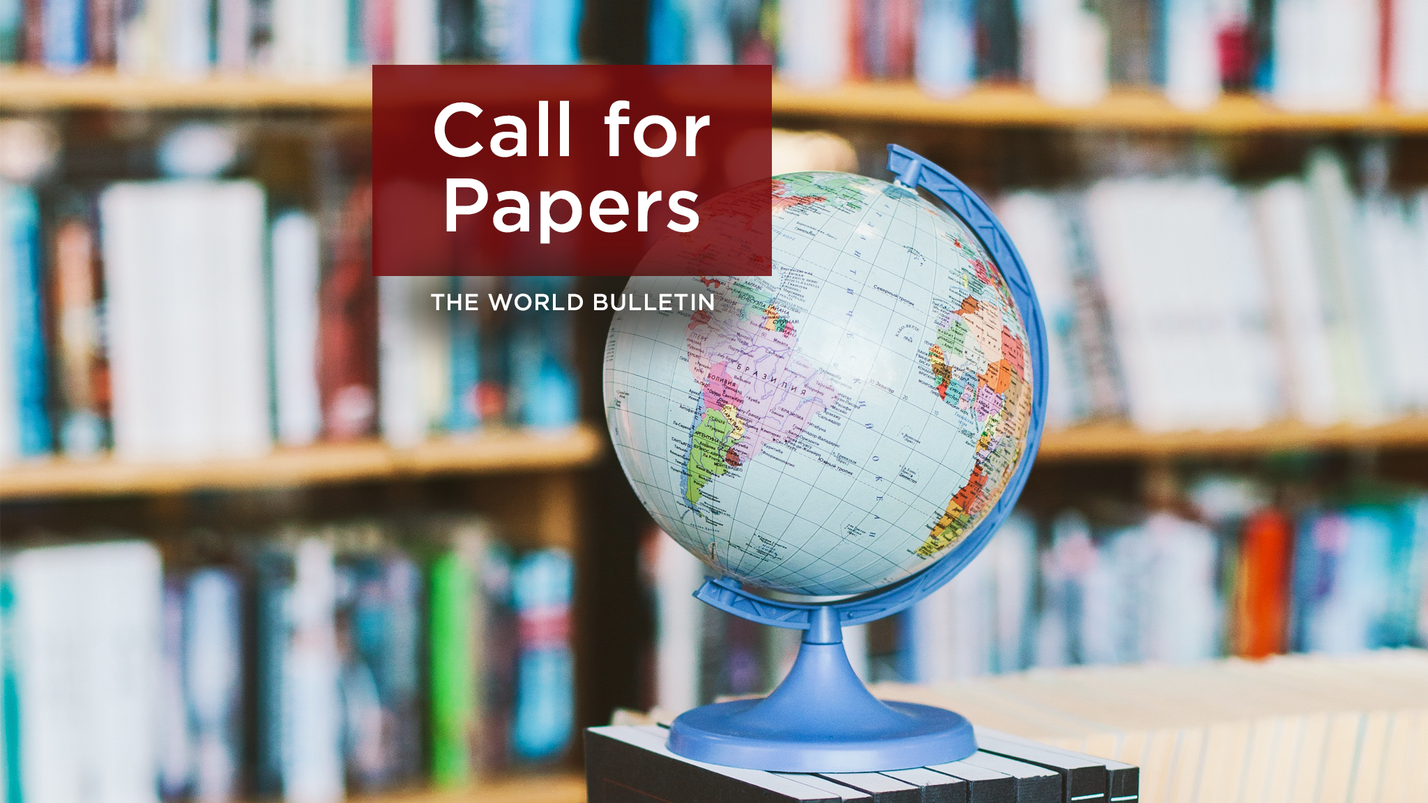 The World Bulletin Journal Call for Papers