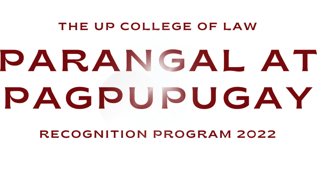 Parangal at Pagpupugay: The U.P. College of Law Recognition Program 2022