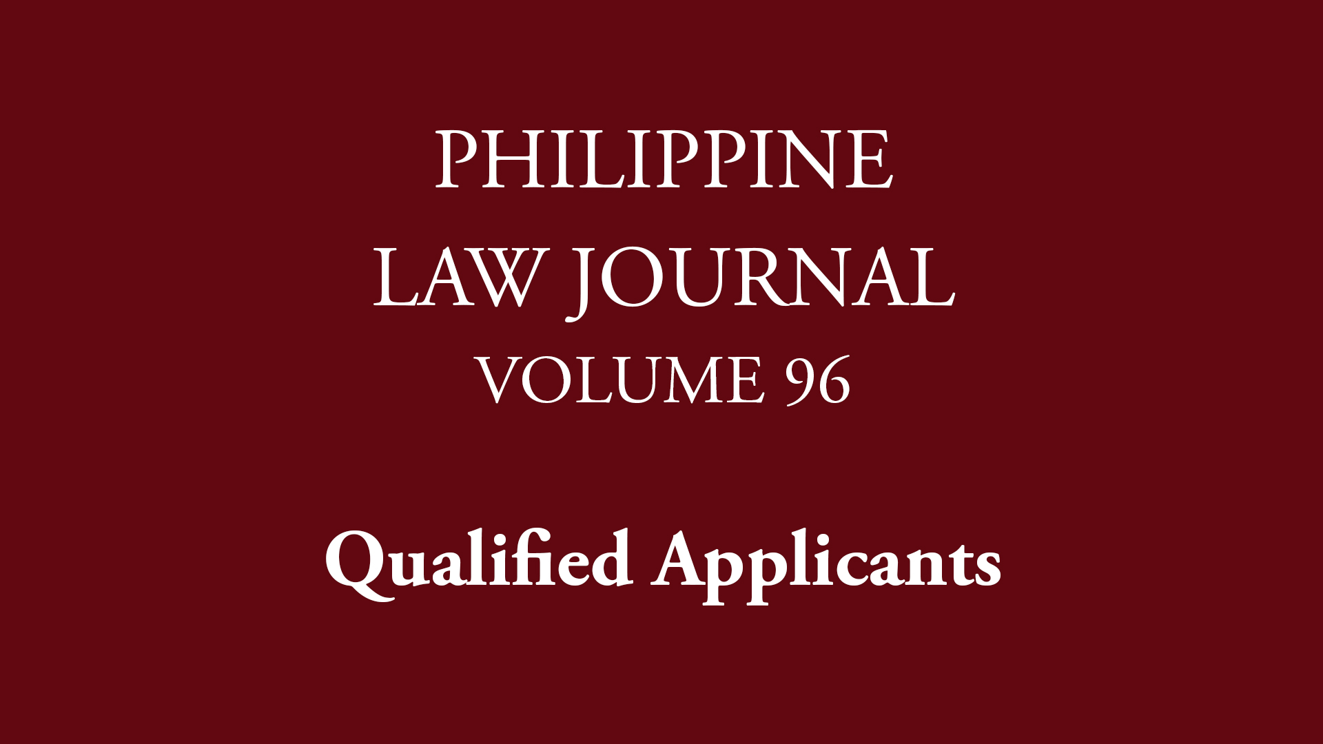 Applicants Qualified to take the PLJ 96 Student Editorial Board Exam