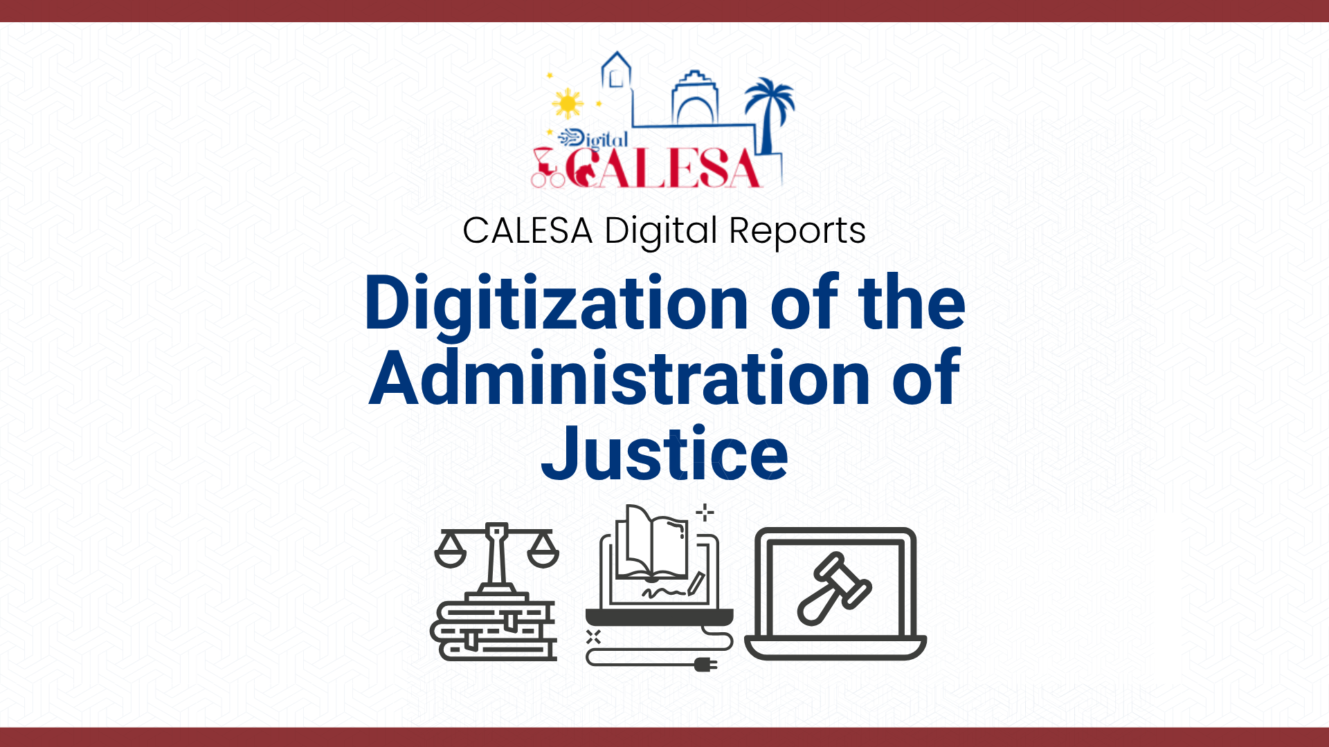 CALESA Digital Reports on the Digitization of the Administration of Justice