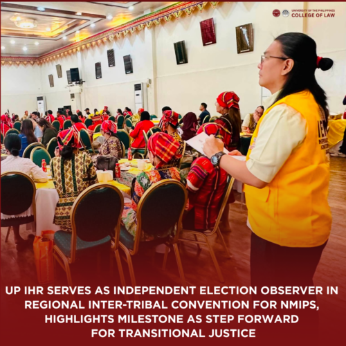 Historic Selection of Non-Moro Indigenous Peoples’ Representatives to the Bangsamoro Parliament; UP IHR serves as Independent Election Observer, highlights milestone as step forward for Transitional Justice